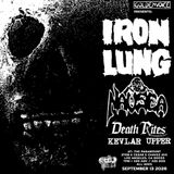 Iron Lung w/ Nausea, Death Rites & Kevlar Upper