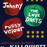 The Love Darts, Pussy Velour and Johnny