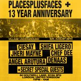 Places+Faces: 13 Year Party @ Village Underground w/ Secret Guests + Ciesay + Chef Dee ++ more