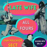 Late Wife w/ All Fours and Dan Melchior Sect