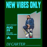 New Vibes Only w/ DJ CARTER (free)