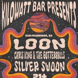 LOON, Chris King & The Gutterballs and Silver Swoon