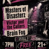 Brain Fog, Victor and The Callers and Masters of Disasterz