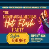 The Hot Flash Party ft. The Menopausal Mediums