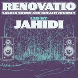 RENOVATIO: Sacred Sound & Breath Journey of Deep Renewal with Jahidi