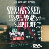 Sundressed, Lesser Works, Sleep It Off