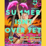 SUMMER ISN'T OVER YET
