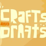 Crafts & Drafts