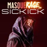 MasqueRAGE with SICKICK