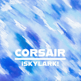 ¡Skylark! Single Release - "CORSAIR"