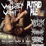 To Violently Vomit w/ Putrid Pile, Back From Death, Neuropsychosis, Cascadian Demise, Gorestorm Massacre