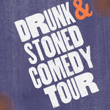 Drunk & Stoned Comedy Tour