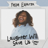 Felipe Esparza: Laughter Will Save Us