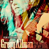 GREGG ALLMAN: THE MUSIC OF MY SOUL Film Screening