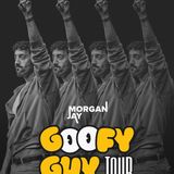 Morgan Jay: The Goofy Guy Tour