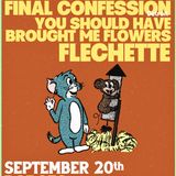 The Sad Hour, Final Confession, You Should Have Brought Me Flowers, Flechette