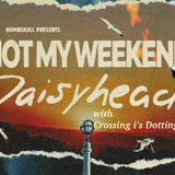 Not My Weekend, Daisyhead