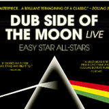 Easy Star All-Stars: Dub Side of the Moon Live