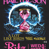 HAIL THE SUN + A LOT LIKE BIRDS + BLIGHT TOWN + MURALS