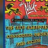 The Tape Cassettes with Millennial Jones & Fire Camino at The Nick 10/16