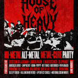 House Of Heavy: Nu-Metal, Alt-Metal. Metal-Core Party