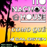 Tio Nacho's House, Como Qué, Cal Osten