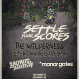 Settle Your Scores: The Wilderness 10 yr Anniversary w/Yung Mosh, Manor Gates