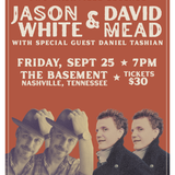 Jason White & David Mead with Special Guest Daniel Tashian