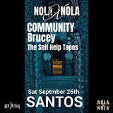 NOLAxNOLA26 PRESENTS: COMMUNITY with BRUCEY and THE SELF HELP TAPES