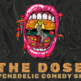 The Dose: A Psychedelic Comedy Show
