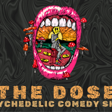 The Dose: A Psychedelic Comedy Show