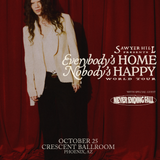 SAWYER HILL – EVERYBODY'S HOME, NOBODY'S HAPPY WORLD TOUR