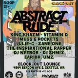 Clock-Out Lounge Presents: Abstract Rude w/ King Khazm, Vitamin D + more