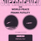 SUPERHEAVEN w/ World Peace and Frank Futility