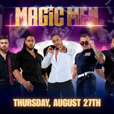 MAGIC MEN AUSTRALIA WORLD TOUR – THURSDAY, AUGUST 27TH