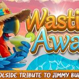 Wastin' Away - A Poolside Tribute to Jimmy Buffett