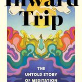 Jennie Rothenberg Gritz — The Inward Trip: The Untold Story of Meditation in the West — at Conn Ave