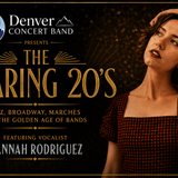 Denver Concert Band Presents The Roaring 20’s featuring vocalist, Hannah Rodriguez