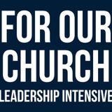 FOR OUR CHURCH - LEADERSHIP INTENSIVE (free)