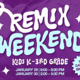 Kids Remix Weekend