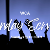 WCA Sunday Morning Service