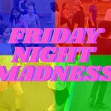 Friday Night Madness