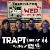 TRAPT The Then til Now Tour w/ Sygnal To Noise, TwoFew, Part Ridge Family