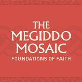 The Megiddo Mosaic: Foundations of Faith