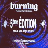 Burning Festival jour 2 20.09 13h - 03h 13h - 03h FESTIVAL / PLURIDISCIPLINAIRE / EXPOSITION