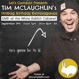 Let's Comedy presents Tim McLaughlin (40th Bday Extravaganza)