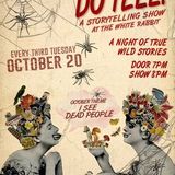 Do Tell: A Night of True Stories (Theme: I See Dead People)
