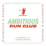 AMBITIOUS RUN CLUB - EVERY MONDAY @ 6PM!