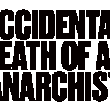ACCIDENTAL DEATH OF AN ANARCHIST