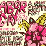 LABOR GAY (A FREE, QUEER CENTERED FEST): DOLLARS TAXES, SOMNIUM, LEAVING FOR ARIZONA, I HATE DAVE, WHISTLESTOP & AN ARTS MARKET FEATURING 15+ LOCAL VENDORS!